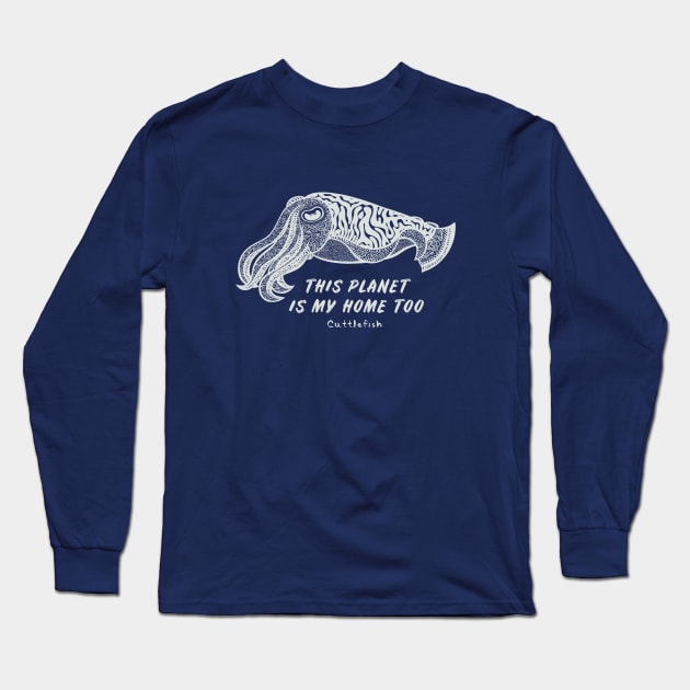 Cuttlefish - This Planet Is My Home Too - dark colors Long Sleeve T-Shirt by Green Paladin